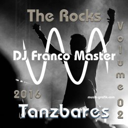 Cover: 2016 - Tanzbares The Rocks Vol. 02 (by DJ franco Master)