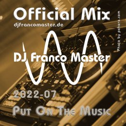 Cover: 2022-07 - Put On The Musik (by DJ Franco Master)