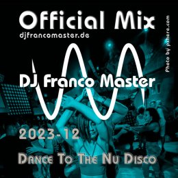 Cover: 2023-12 - Dance To The Nu Disco (by DJ Franco Master)