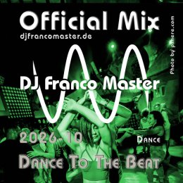 Cover: 2026-10 - Dance To The Dance Beat (by DJ Franco Master)